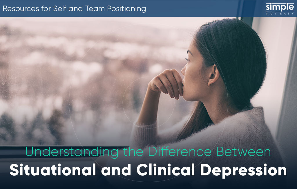 Simple. Not Easy Situational Vs Clinical Depression